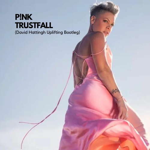 P!nk - Trustfall (David Hattingh Uplifting Bootleg)| FREE DOWNLOAD