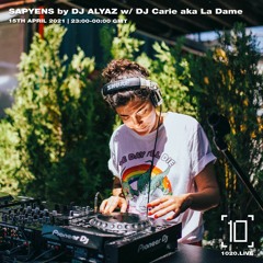 #33 Sapyens by DJ Alyaz w/ DJ Carie aka La Dame [1020 Radio - 15042021]