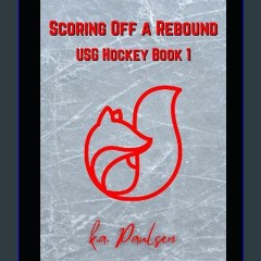 ebook [read pdf] 📚 Scoring Off a Rebound: USG Hockey Book 1 Full Pdf