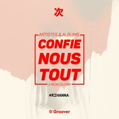 Confie-nous tout avec Jean Fromageau : Rihanna