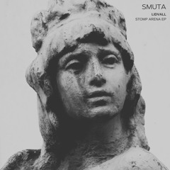 Smuta (SMT01) - Stomp Arena EP by Lidvall