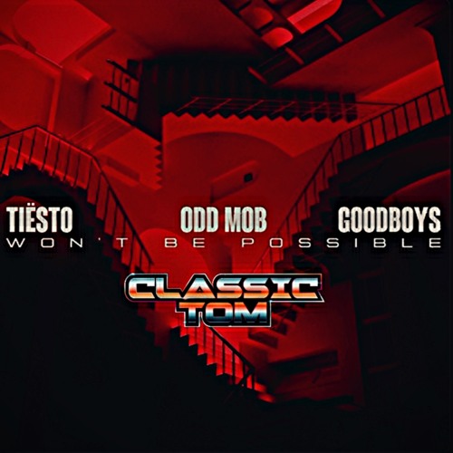 Odd mob tiesto- Won't be possible (Classic Tom Remix)