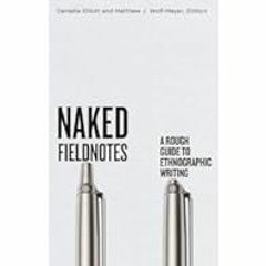[Read Book] [Naked Fieldnotes: A Rough Guide to Ethnographic Writing] - Denielle Elliott