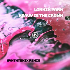 Linkin Park - Heavy Is The Crown (Synthtonix Remix) [Buy=Extended]
