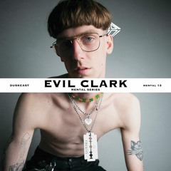 DUSKCAST [MENTAL SERIES] | 13 EVIL CLARK