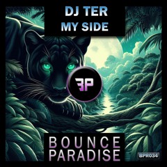Dj Ter - My Side BPR034 *BOUNCE PARADISE*