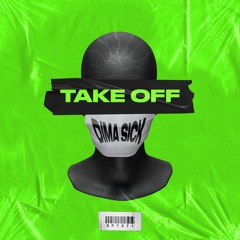 Dima Sick - Take Off [OUT NOW]