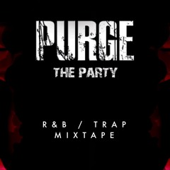 R&B / Trap Mixtape - Purge The Party