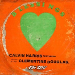 Calvin Harris & Clementine Douglas - Blessings - Fubu Remix - Radio Edit