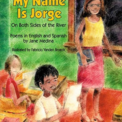 [READ] EBOOK 🎯 My Name is Jorge: On Both Sides of the River (Poems in Spanish and En