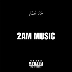 2AM MUSIC! (feat. Lil Sobe & Natedraggin)