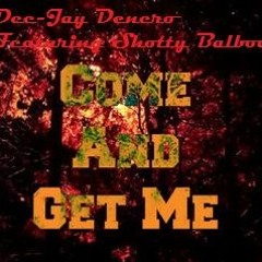 Come & Get Me Dee-Jay Denero Featuring Shotty Balboa