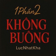 KHÔNG BUÔNG mix 1/2