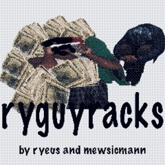 ryguyracks prod mewsicmann