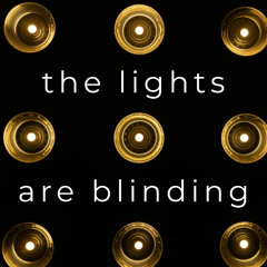 The Lights Are Blinding