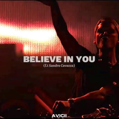 Believe In You - Avicii  (Amadeus Version) Sandro Cavazza HQ vocals