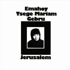 Emahoy Tsege-Mariam Gebru - Jerusalem