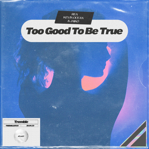 Stream REA, Kevin Ocean & JAIKO - Too Good To Be True by TREMBLE | Listen  online for free on SoundCloud