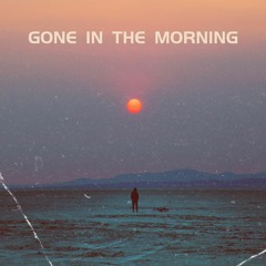 Gone In The Morning