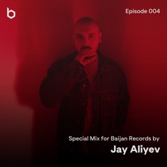 Special Mix for Baijan Records by Jay Aliyev - Episode 004