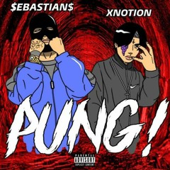 XNOTION X SEBASTIANOG - ปั้ง (PUNG!)