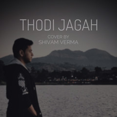Thodi Jagah | Arijit Singh | Marjaavan | Cover by Shivam Verma | Aakash Deep Khushwaha