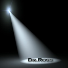 Dr.Ross - In the Spotlight