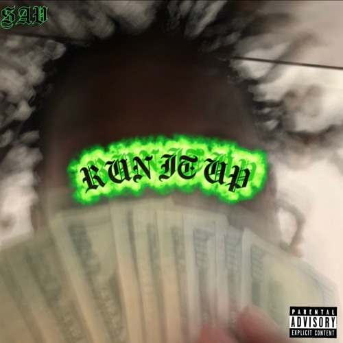 SAV- RUN IT UP