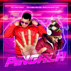 Pingala Dj Motion & Dj Kelvin El Sacamostro