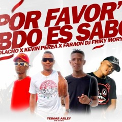 POR FAVOR (RITMO EXOTICO) FARAON DJ - KEVIN PEREA - COLACHO - FRIKY MORY