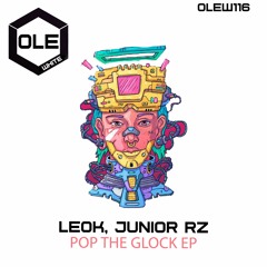 LeoK, Junior RZ - Pop The Glock Snippet