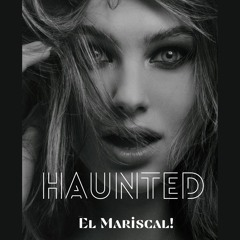 Haunted - El Mariscal!
