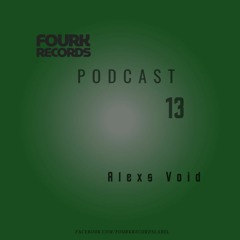 FourkRecords Podcast13@ Alexs Void
