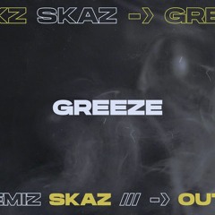 Greeze ft Skaz