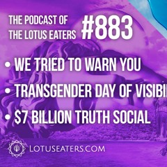 The Podcast of the Lotus Eaters #883