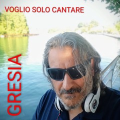 GRESIA - VOGLIO SOLO CANTARE