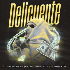 Delicuente ft. D Jam Saw, Wander Love Y Dilon Baby