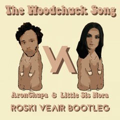 AronChupa & Little Sis Nora - The Woodchuck Song (Roski Veair Bootleg)
