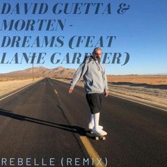 David Guetta & MORTEN  Dreams feat Lanie Gardner Remix Rebelle