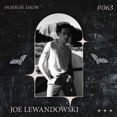 𝑯𝑶𝑹𝑹𝑶𝑹 𝑺𝑯𝑶𝑾 #63 Joe Lewandowski
