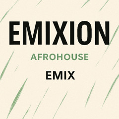 EMIXION / AFRO HOUSE MIXTAPE