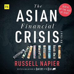 download KINDLE 🧡 The Asian Financial Crisis 1995-98: Birth of the Age of Debt by  R