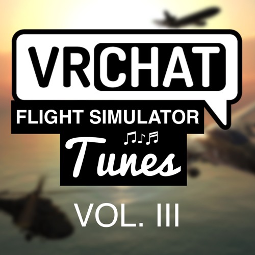 VRChat Flight Simulator Tunes VOL. III