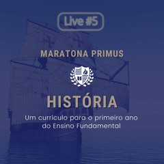 #MaratonaPrimus - História, Um Currículo Para o 1º Ano | Live 5