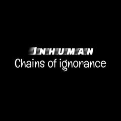 Inhuman 666 - Chains Of Ignorance