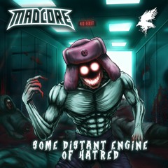 MADCORE - Some Distant Engine Of Hatred