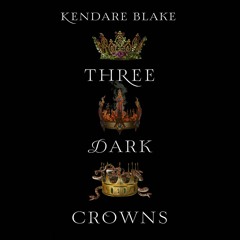 Three Dark Crowns (Three Dark Crowns #1) by Kendare Blake - Audiobook sample