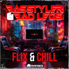 BasStyler, Bad Legs - Flix & Chill (Original Mix) - [ OUT NOW !! · YA DISPONIBLE ]