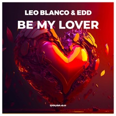 Leo Blanco & Edd - Be My Lover (Original Mix)