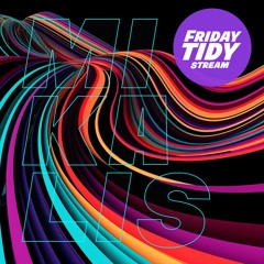 Friday Tidy Stream 16-02-24